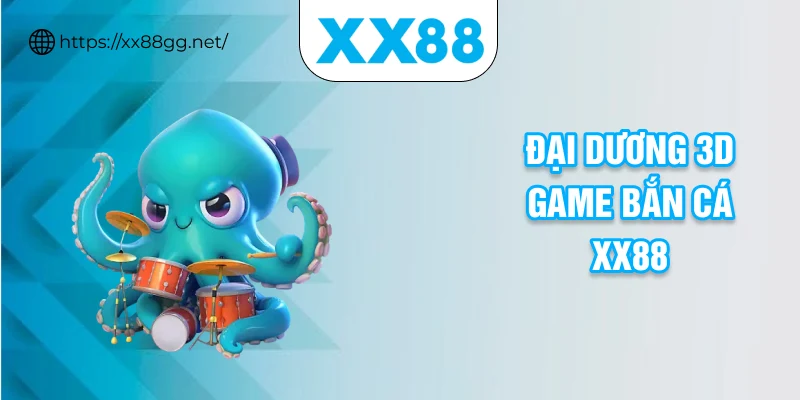 Đại dương 3D game bắn cá XX88
