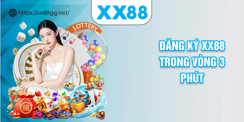 Đăng ký XX88 trong vòng 3 phút