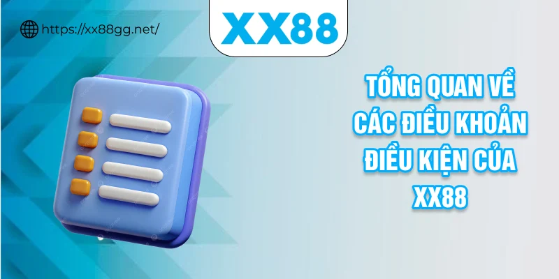 Tổng quan về các điều khoản điều kiện của XX88