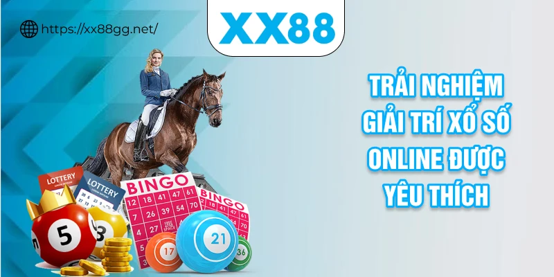 Trải nghiệm giải trí xổ số online được yêu thích